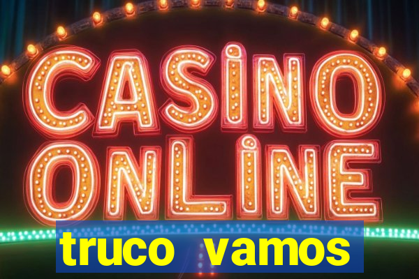 truco vamos torneios online